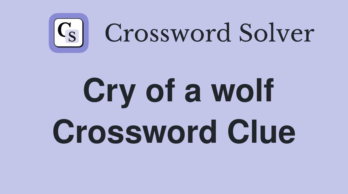 Cry of a wolf - Crossword Clue Answers - Crossword Solver